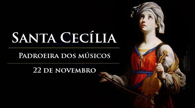 Hoje a Igreja celebra Santa Cecília, padroeira dos músicos