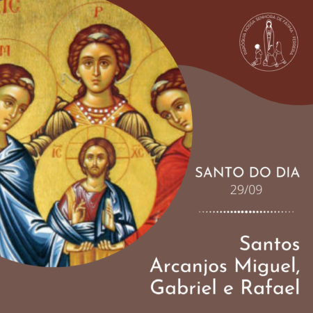 29/09 – Santos Arcanjos Miguel, Gabriel e Rafael